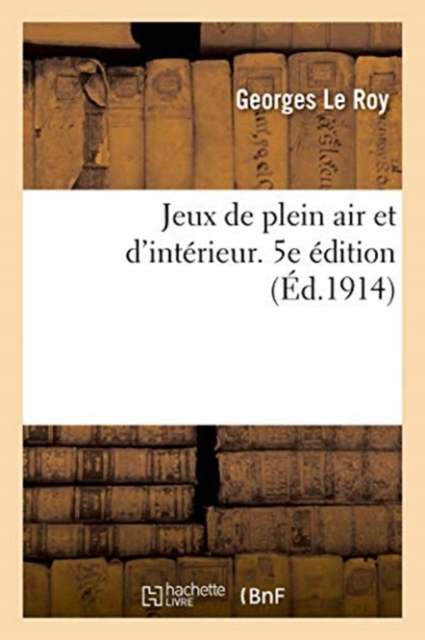 Jeux de Plein Air Et d'Interieur. 5e Edition