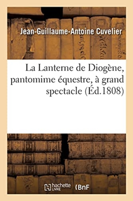 La Lanterne de Diogene, Pantomime Equestre, A Grand Spectacle
