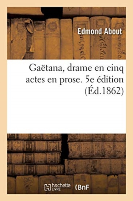 Gaetana, Drame En Cinq Actes En Prose. 5e Edition