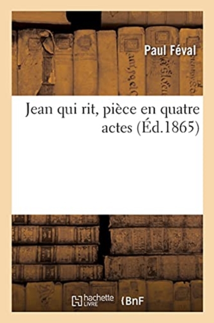 Jean Qui Rit, Piece En Quatre Actes