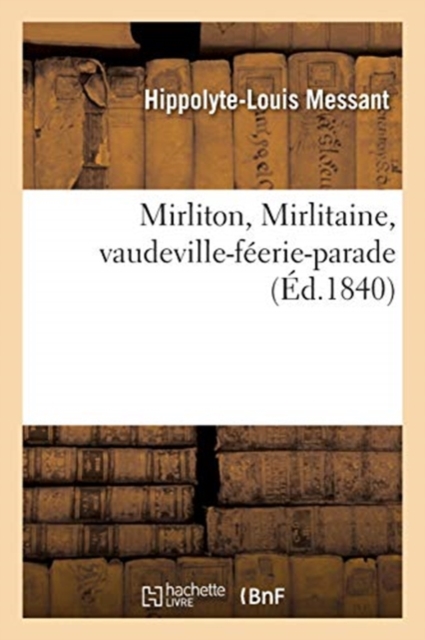 Mirliton, Mirlitaine, Vaudeville-Feerie-Parade