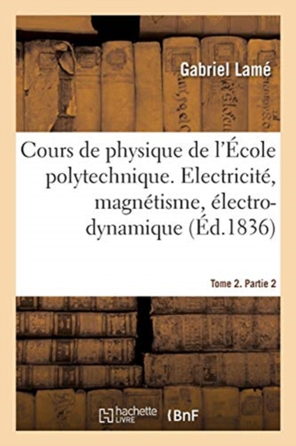 Cours de Physique de l'Ecole Polytechnique. Tome 2. Partie 2