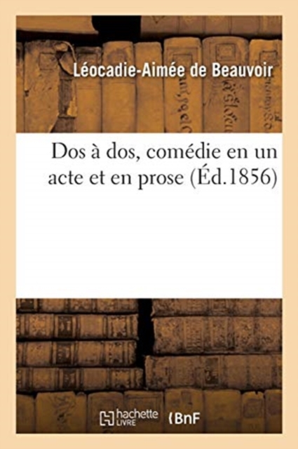 DOS A Dos, Comedie En Un Acte Et En Prose