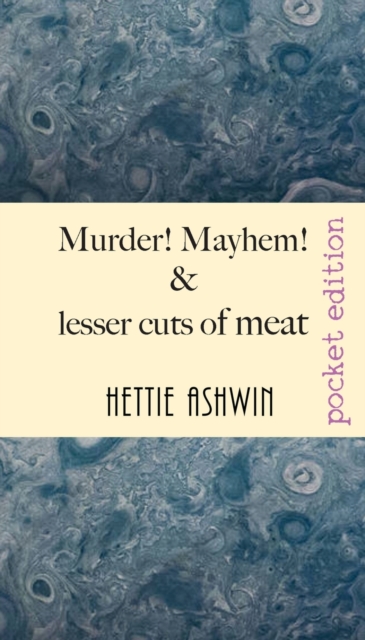 Murder! Mayhem! and lesser cuts of meat