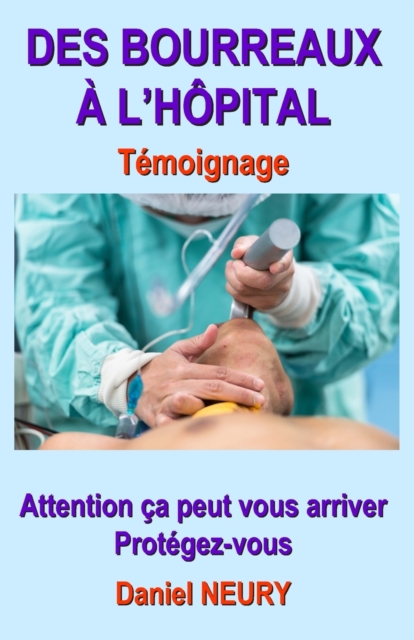 DES BOURREAUX A L'HOPITAL Temoignage