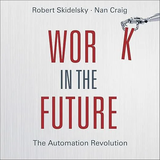 Work in the Future : The Automation Revolution