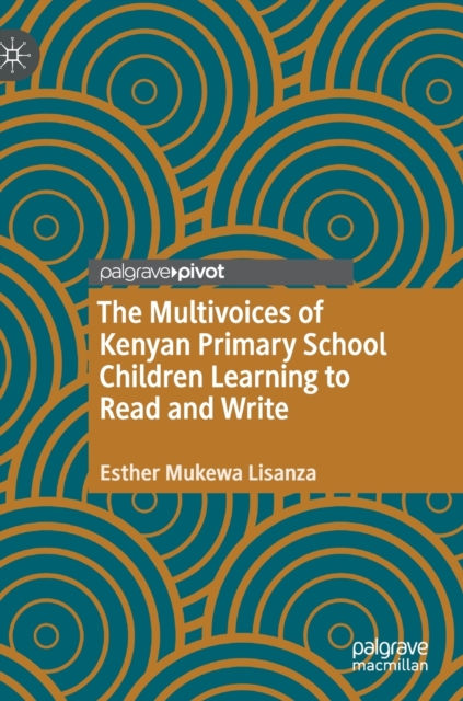 The Multivoices of Kenyan Primary School Children Learning to Read and Write (2020)