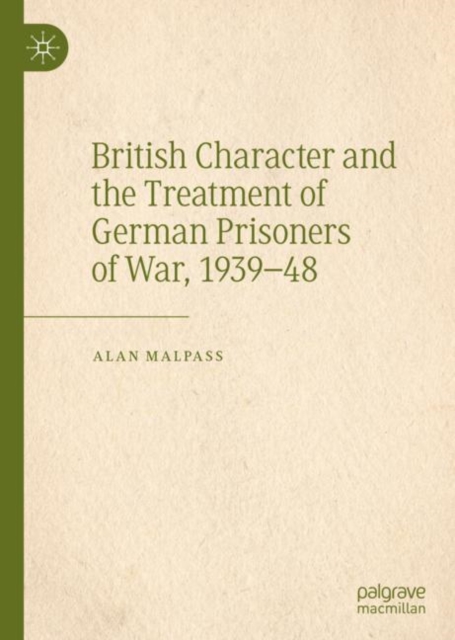 British Character and the Treatment of German Prisoners of War, 1939–48