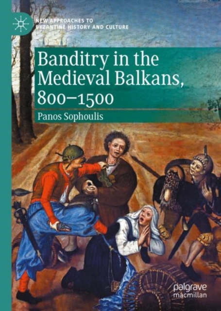 Banditry in the Medieval Balkans, 800-1500 (2020)