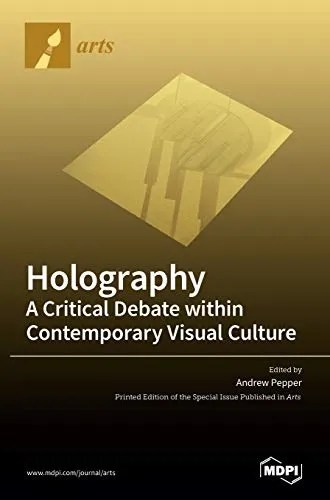 Holography-A Critical Debate within Contemporary Visual Culture