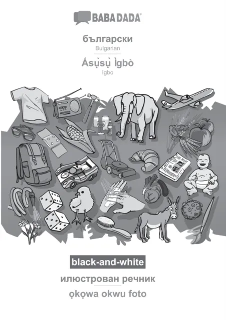 BABADADA black-and-white, Bulgarian (in cyrillic script) - Asụ̀sụ̀ Igbo, visual dictionary (in cyrillic script) - ọkọwa okwu foto