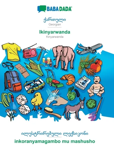 BABADADA, Georgian (in georgian script) - Ikinyarwanda, visual dictionary (in georgian script) - inkoranyamagambo mu mashusho