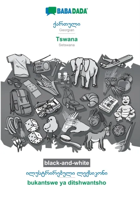 BABADADA black-and-white, Georgian (in georgian script) - Tswana, visual dictionary (in georgian script) - bukantswe ya ditshwantsho