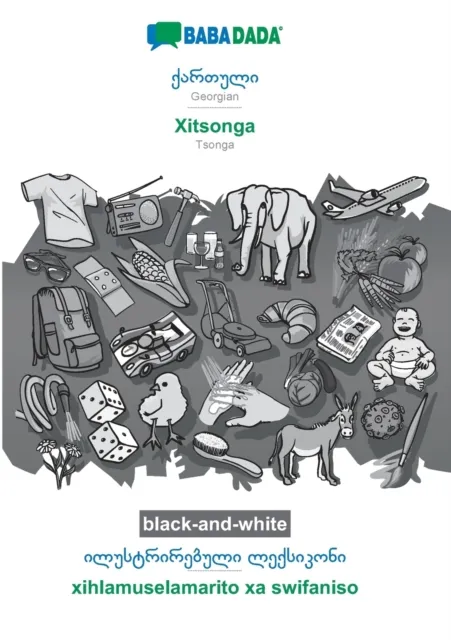 BABADADA black-and-white, Georgian (in georgian script) - Xitsonga, visual dictionary (in georgian script) - xihlamuselamarito xa swifaniso