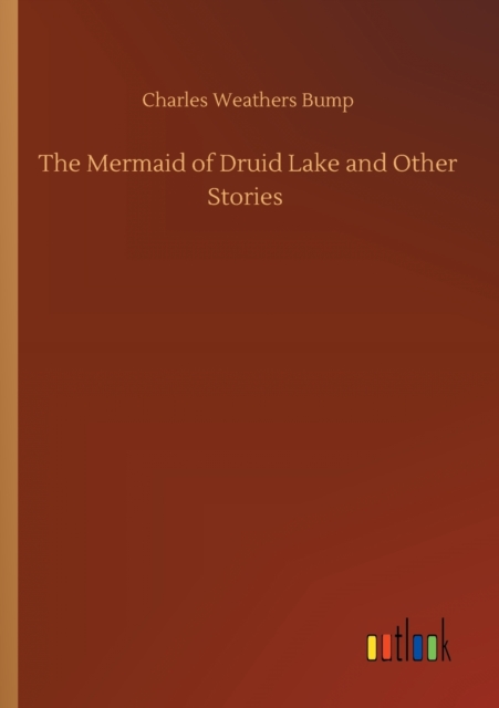The Mermaid of Druid Lake and Other Stories
