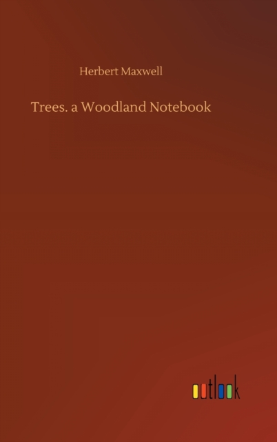 Trees. a Woodland Notebook