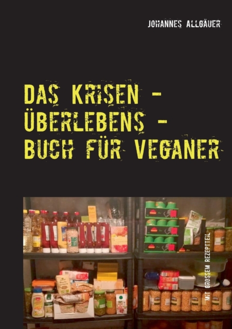 Das Krisen - Uberlebens - Buch fur Veganer