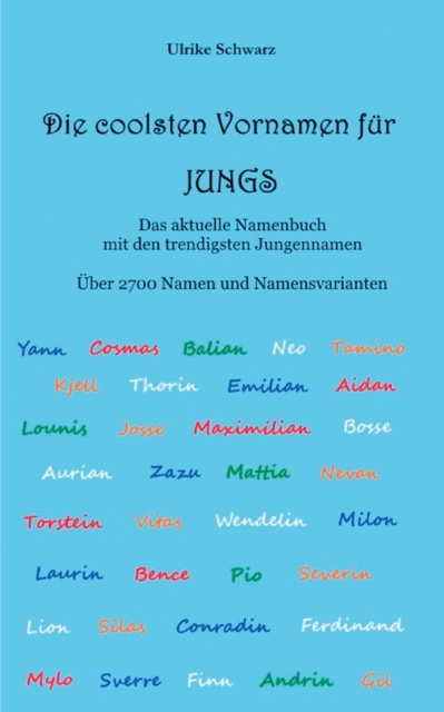 Die 2700 coolsten Vornamen fur Jungs - Das aktuelle Namenbuch mit den trendigsten Jungennamen