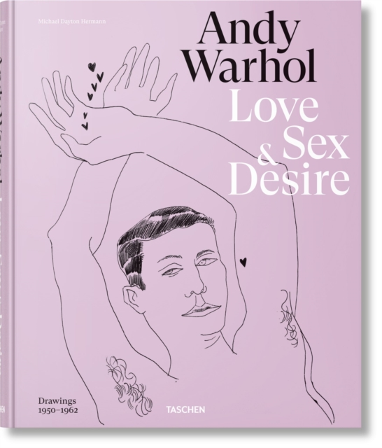 Andy Warhol. Love, Sex, and Desire. Drawings 1950–1962