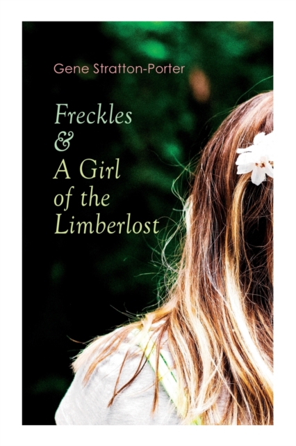 Freckles & a Girl of the Limberlost