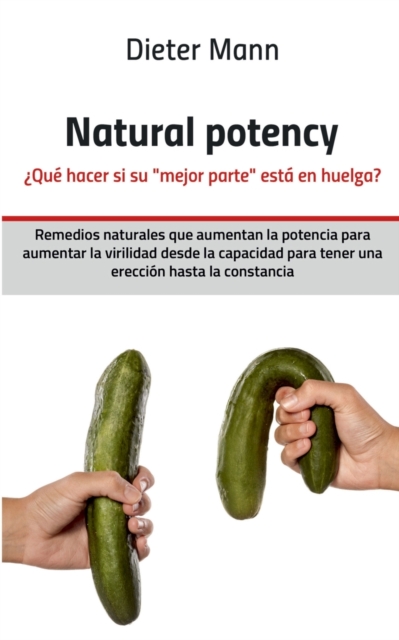 Natural potency - ¿Que hacer si su mejor parte esta en huelga?