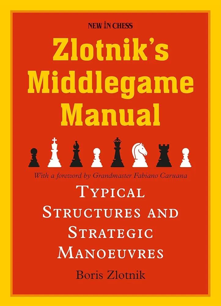 Zlotniks Middlegame Manual : Typical Structures and Strategic Manoeuvres