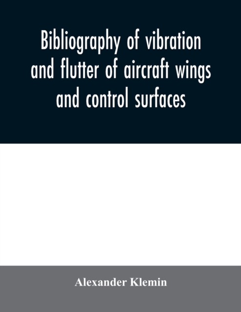Bibliography of vibration and flutter of aircraft wings and control surfaces