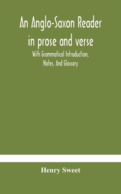 An Anglo-Saxon Reader In Prose And Verse With Grammatical Introduction, Notes, And Glossary