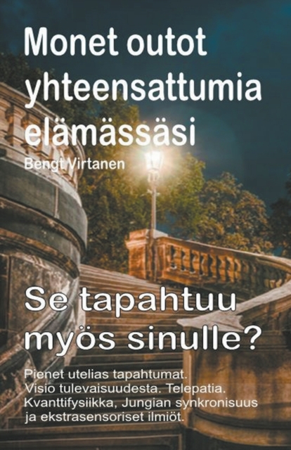 Monet outot yhteensattumia elamassasi. Pienet utelias tapahtumat. Visio tulevaisuudesta. Telepatia. Se tapahtuu myos sinulle?