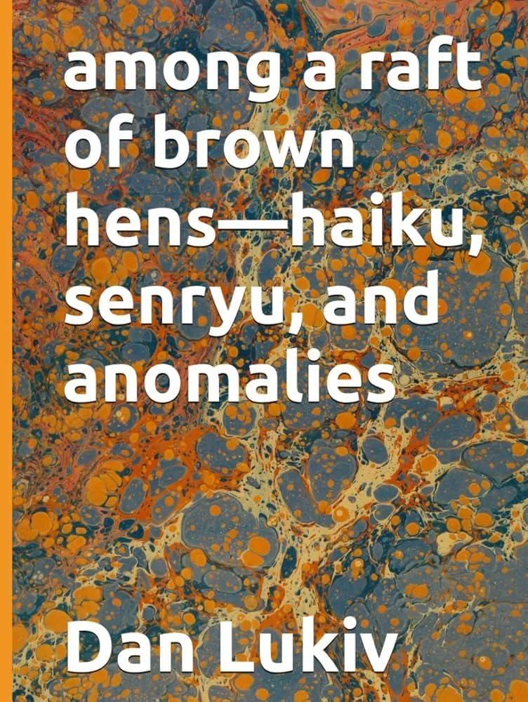 among a raft of brown hens-haiku, senryu, and anomalies