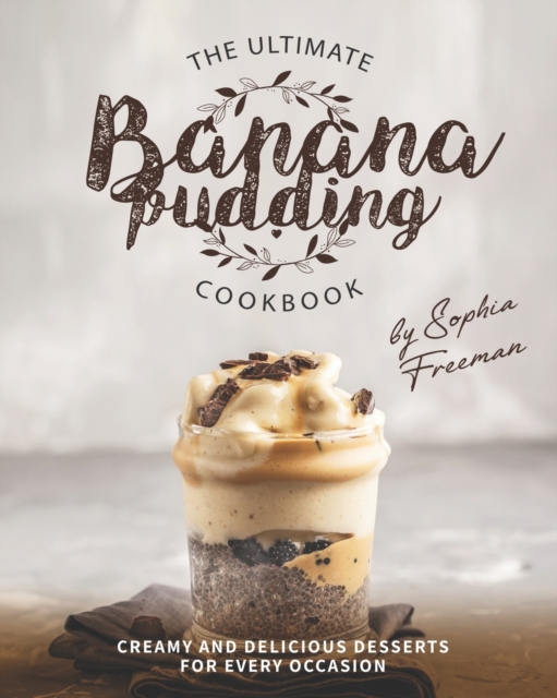 The Ultimate Banana Pudding Cookbook