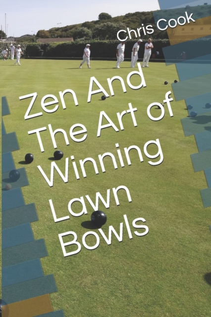 Zen And The Art of Winning Lawn Bowls