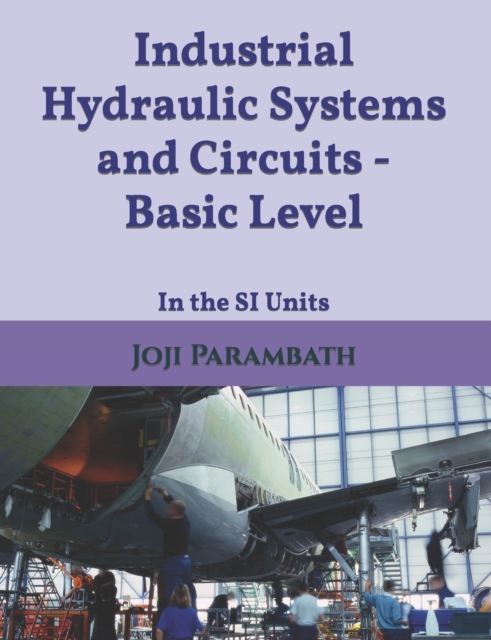 Industrial Hydraulic Systems and Circuits - Basic Level