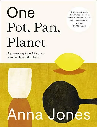 One: Pot, Pan, Planet : A Greener Way to Cook for You, Your Family and the Planet