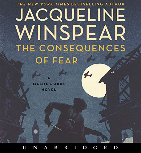 The Consequences of Fear CD : A Maisie Dobbs Novel : 16