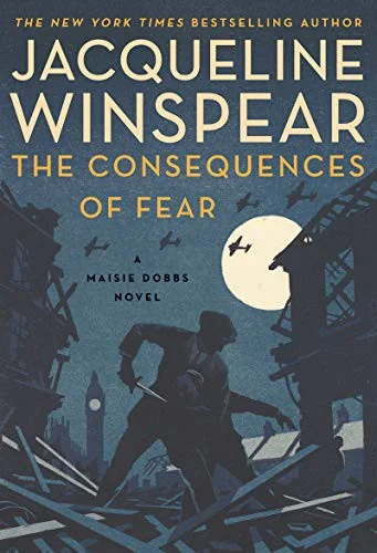 The Consequences of Fear : A Maisie Dobbs Novel : 16