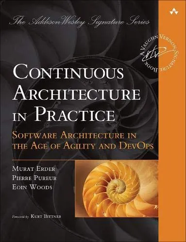 Continuous Architecture in Practice : Software Architecture in the Age of Agility and DevOps