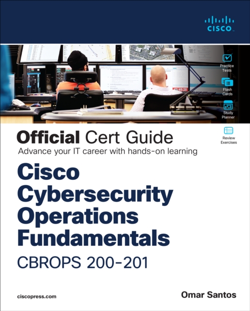 Cisco Cybersecurity Operations Fundamentals CBROPS 200-201 Official Cert Guide