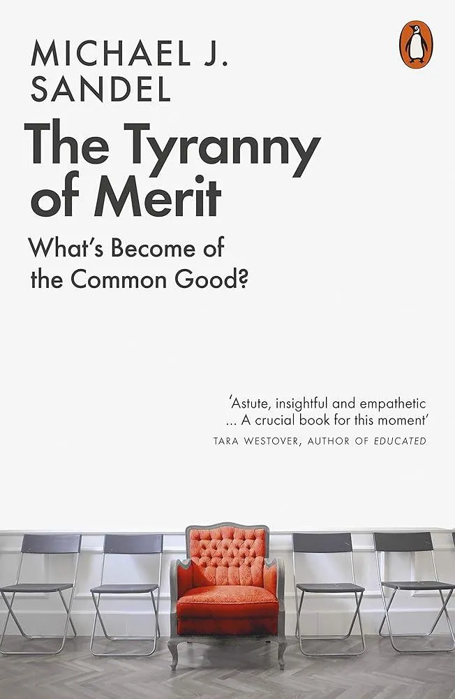 The Tyranny of Merit : What's Become of the Common Good?