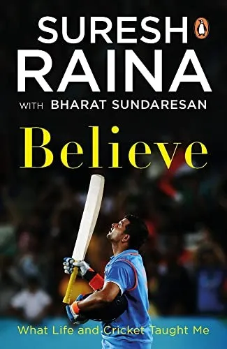 Believe : What Life and Cricket Taught Me