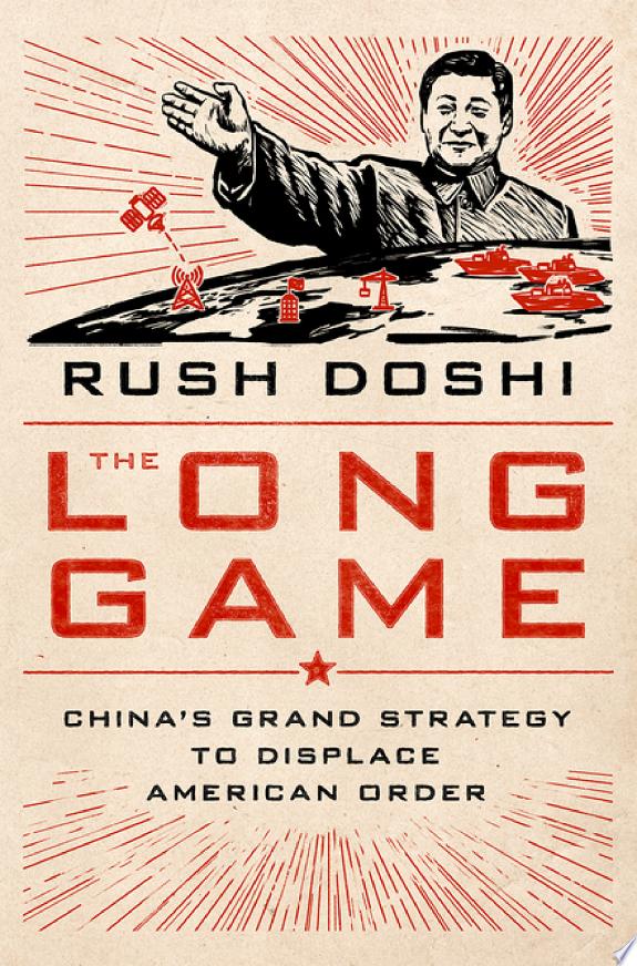 The Long Game : China's Grand Strategy to Displace American Order