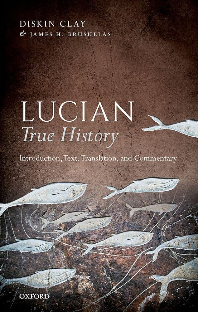 Lucian, True History : Introduction, Text, Translation, and Commentary