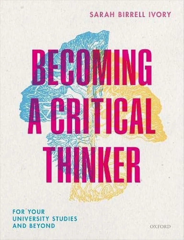 Becoming a Critical Thinker : For your university studies and beyond