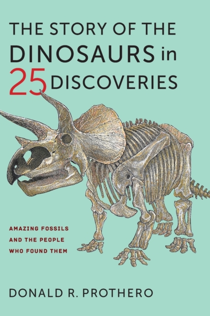 The Story of the Dinosaurs in 25 Discoveries