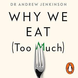 Why We Eat (Too Much) : The New Science of Appetite