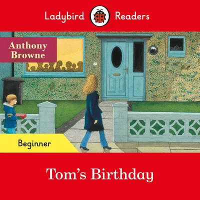 Ladybird Readers Beginner Level - Anthony Browne - Tom's Birthday (ELT Graded Reader)