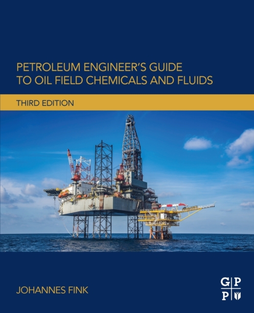 Petroleum Engineer's Guide to Oil Field Chemicals and Fluids