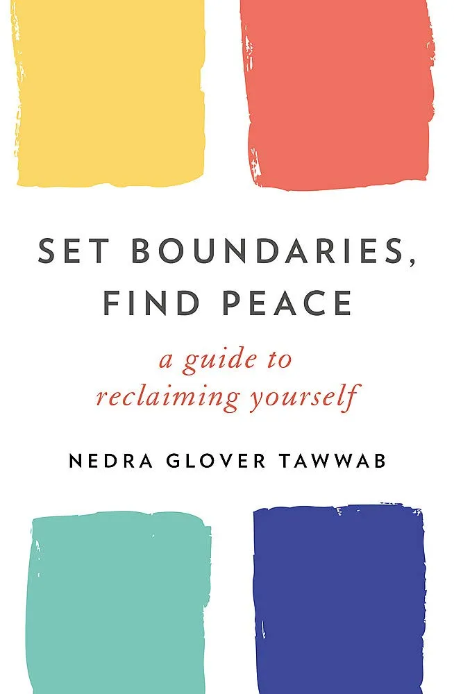 Set Boundaries, Find Peace : A Guide to Reclaiming Yourself