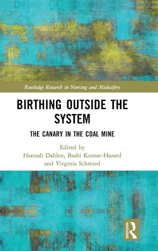 Birthing Outside the System : The Canary in the Coal Mine