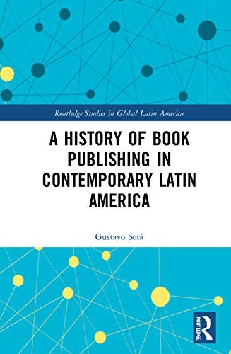 A History of Book Publishing in Contemporary Latin America